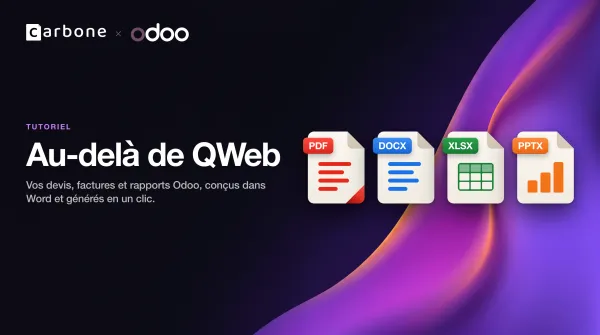 Au-delà de QWeb : générer vos documents Odoo avec Carbone